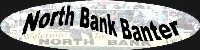 North Bank Banter